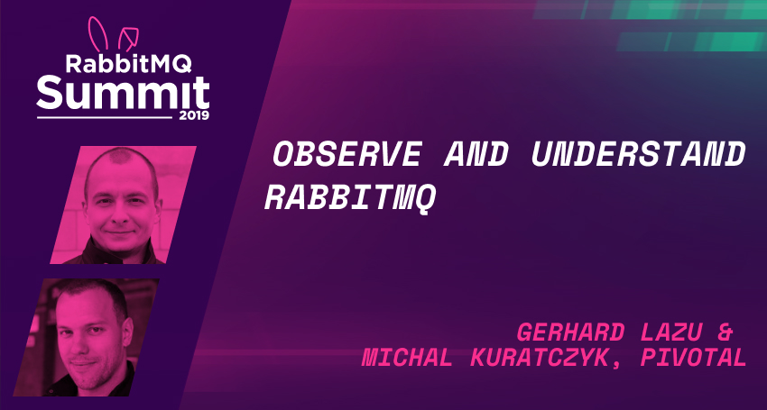 Observe and understand RabbitMQ - Gerhard Lazu & Michal Kuratczyk