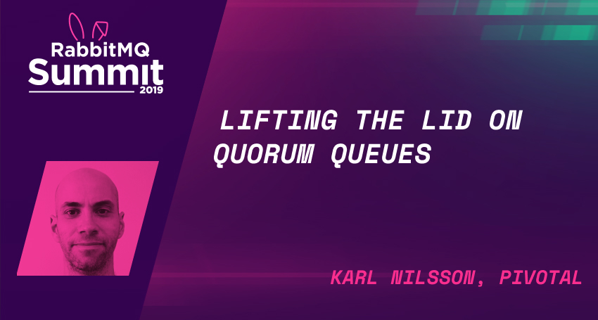Lifting the lid on Quorum Queues - Karl Nilsson