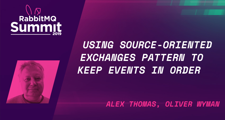 Using the source-oriented exchanges pattern to keep events in order - Alex Thomas