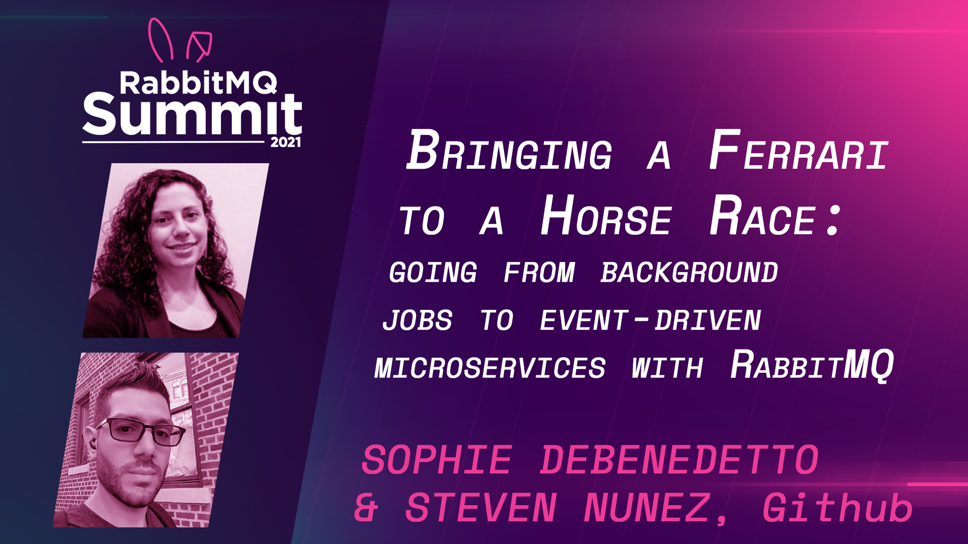 Keynote: Bringing a Ferrari to a Horse Race: Going From Background Jobs to Event-Driven Microservices with RabbitMQ - Sophie DeBenedetto & Steven Nunez