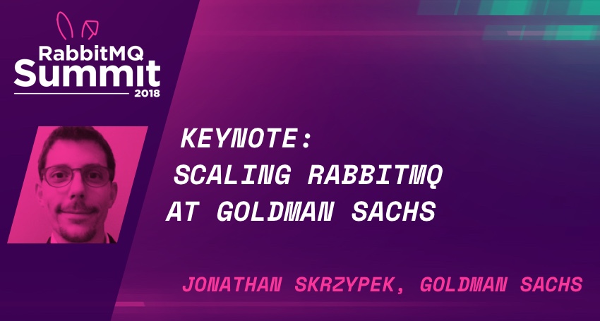 Keynote: Scaling RabbitMQ @ Goldman Sachs - Jonathan Skrzypek